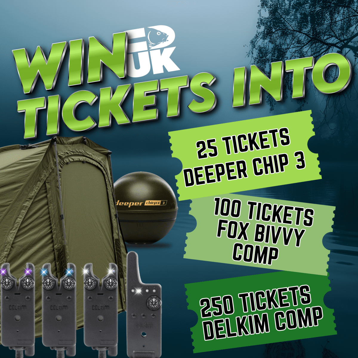 25 Tickets into Deeper Chirp 3, 100 Tickets into Fox Frontier XD Bivvy & 250 Tickets into Delkim TXI-D Comp
